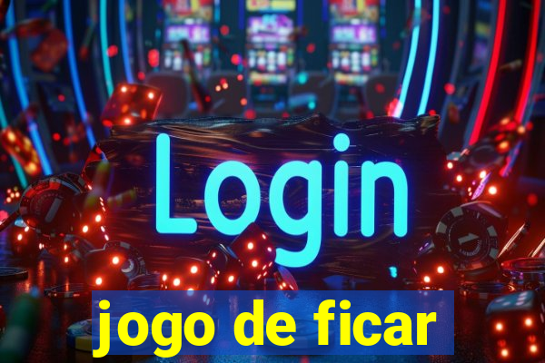jogo de ficar